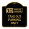 Signmission 10 Minutes Parking Take Out Parking Only, Black & Gold Aluminum Sign, 18" x 18", BG-1818-24639 A-DES-BG-1818-24639 - alternate 1